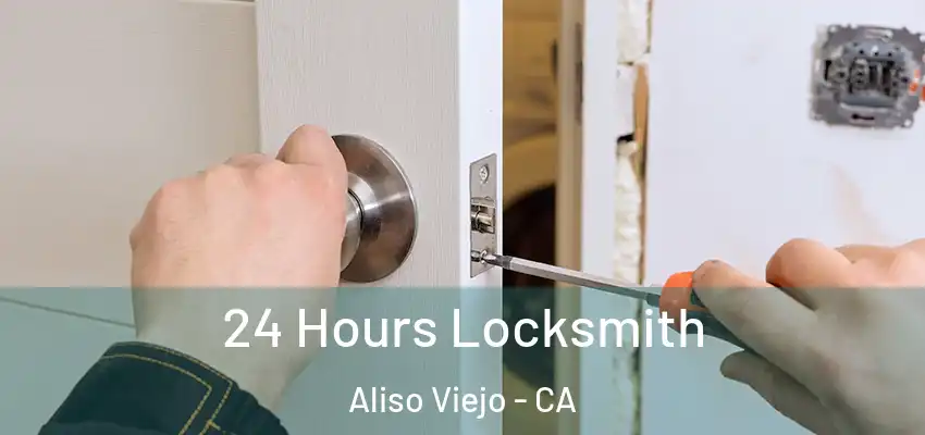  24 Hours Locksmith Aliso Viejo - CA