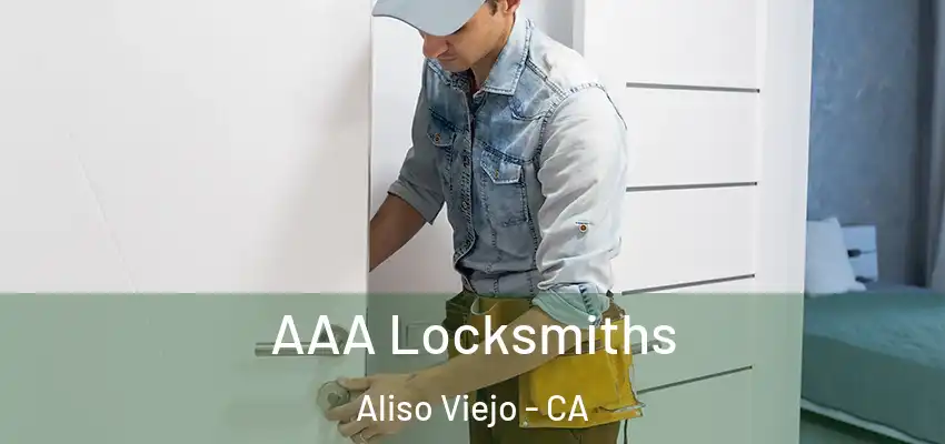  AAA Locksmiths Aliso Viejo - CA