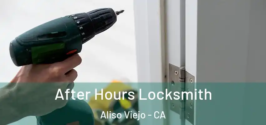  After Hours Locksmith Aliso Viejo - CA