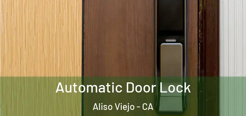  Automatic Door Lock Aliso Viejo - CA