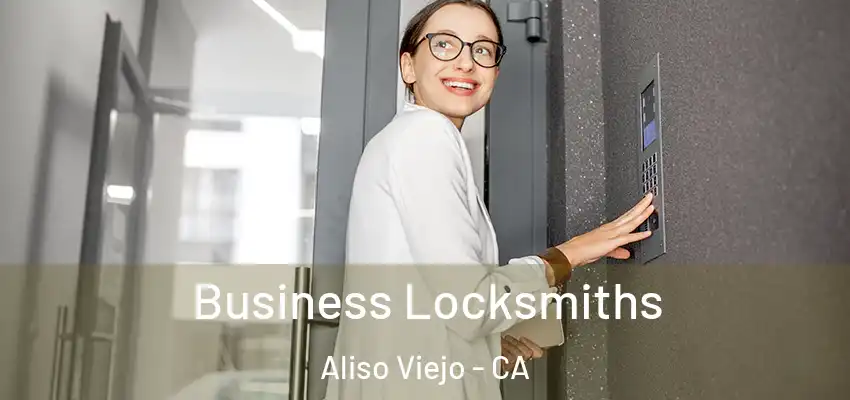  Business Locksmiths Aliso Viejo - CA