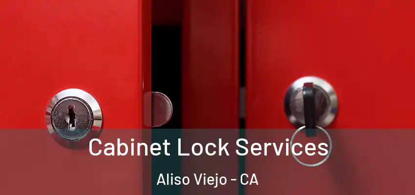 Cabinet Lock Services Aliso Viejo - CA