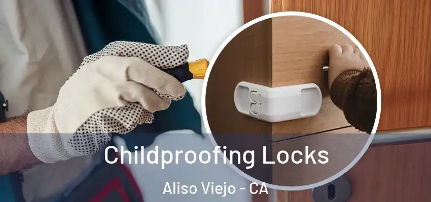  Childproofing Locks Aliso Viejo - CA