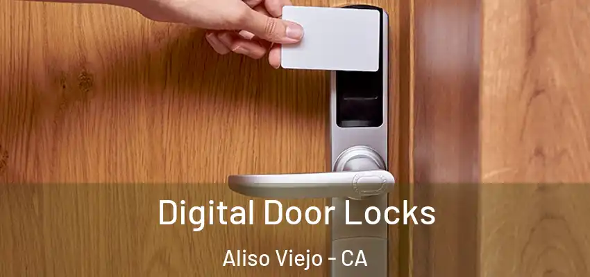 Digital Door Locks Aliso Viejo - CA