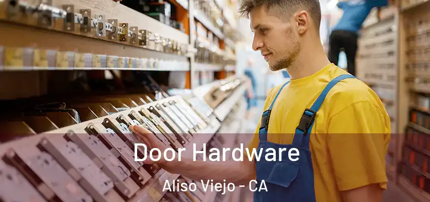  Door Hardware Aliso Viejo - CA