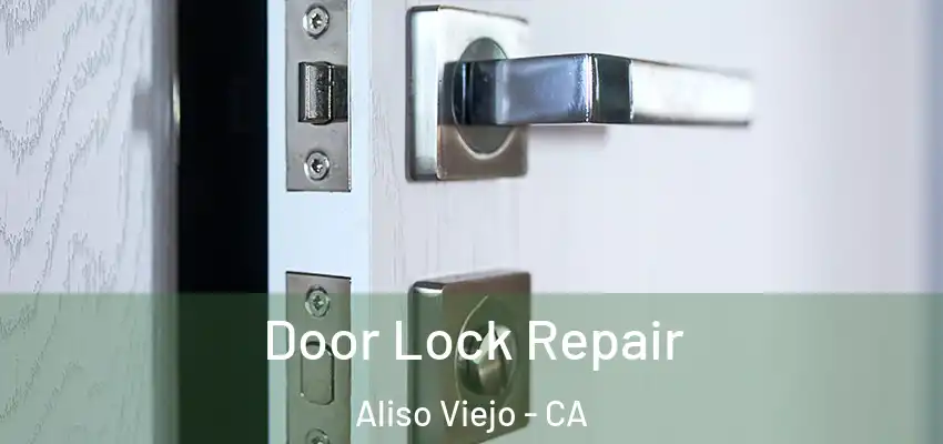  Door Lock Repair Aliso Viejo - CA