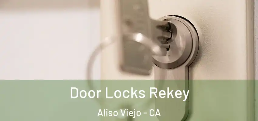  Door Locks Rekey Aliso Viejo - CA