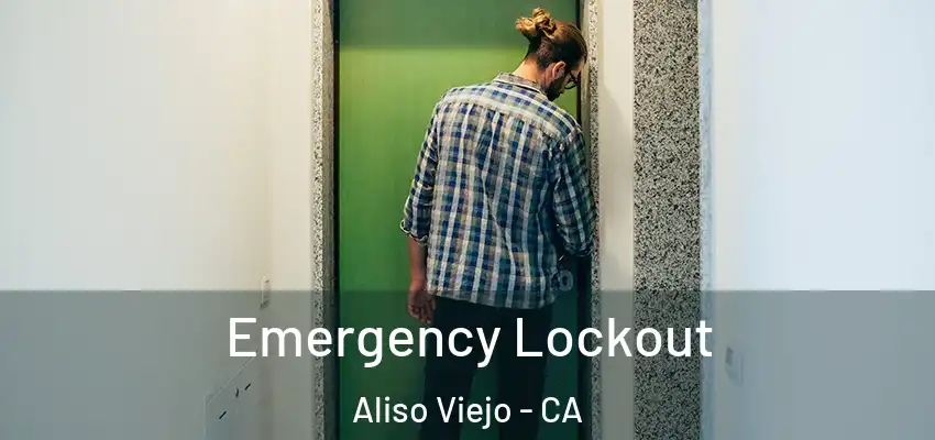  Emergency Lockout Aliso Viejo - CA