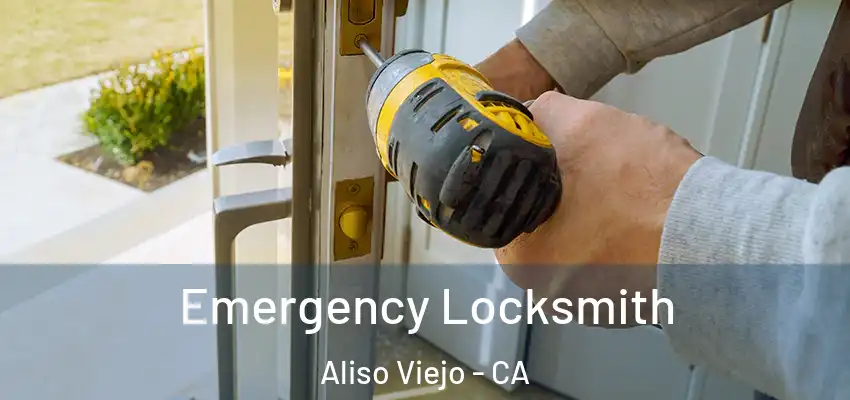  Emergency Locksmith Aliso Viejo - CA