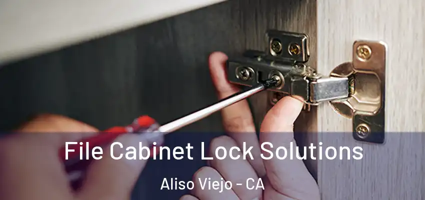  File Cabinet Lock Solutions Aliso Viejo - CA