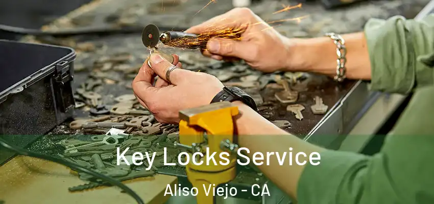 Key Locks Service Aliso Viejo - CA