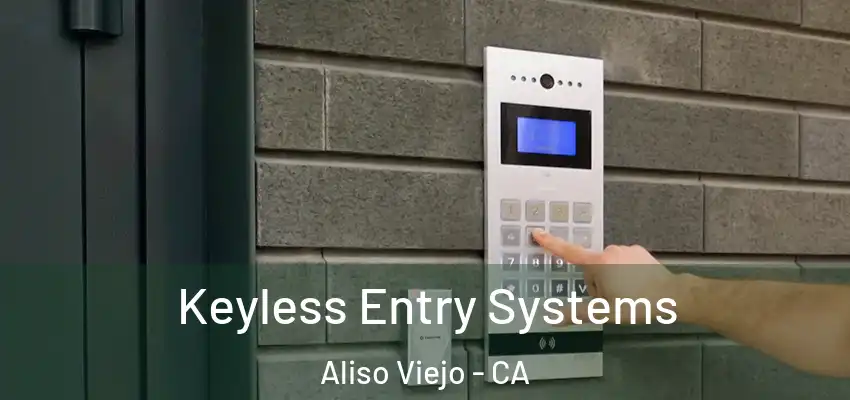  Keyless Entry Systems Aliso Viejo - CA
