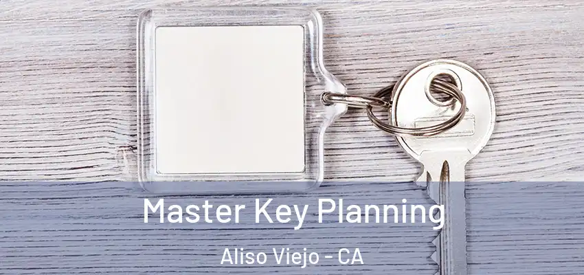  Master Key Planning Aliso Viejo - CA