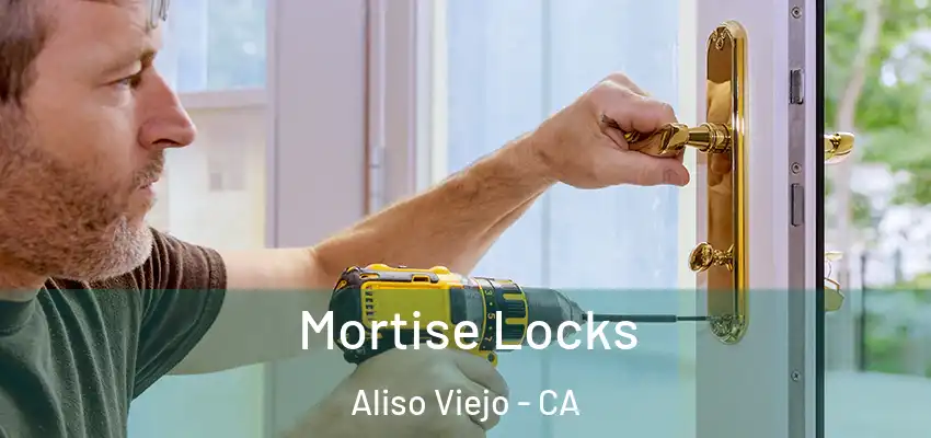  Mortise Locks Aliso Viejo - CA