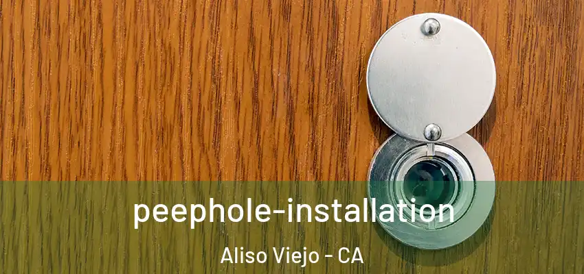 peephole-installation Aliso Viejo - CA