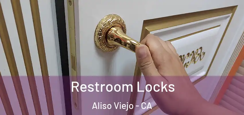  Restroom Locks Aliso Viejo - CA