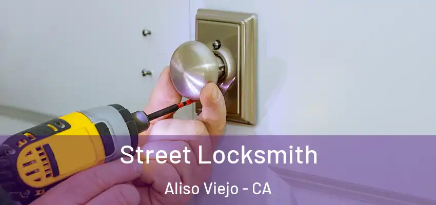 Street Locksmith Aliso Viejo - CA