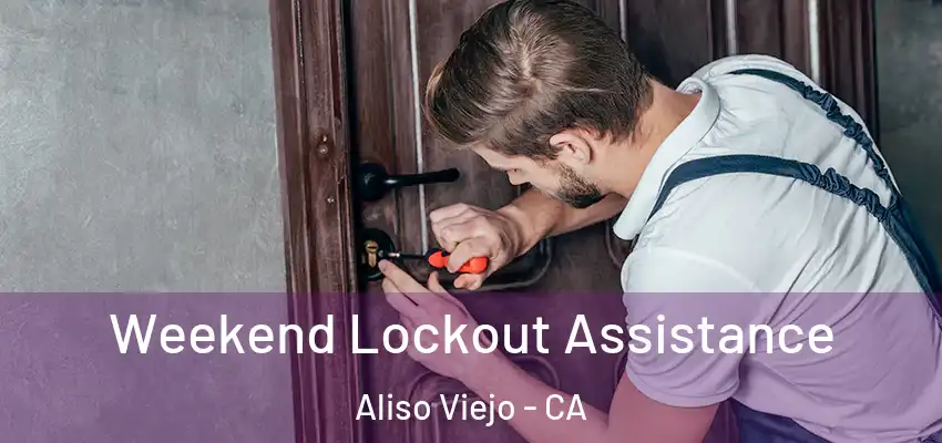  Weekend Lockout Assistance Aliso Viejo - CA