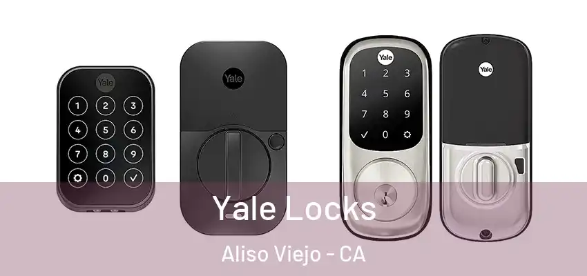 Yale Locks Aliso Viejo - CA